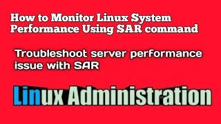 How to Monitor Linux system Performance Using Sar| Troubleshoot server performance issue with sar