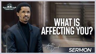 WHAT IS AFFECTING YOU? l APOSTLE DAVID
