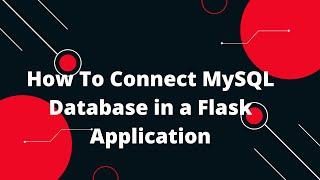 Python Flask Tutorial #17  How To Connect MySQL Database in a Flask Application 