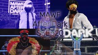 MAWF After Dark S3Ep20 I WWE 2K24 Universe Mode