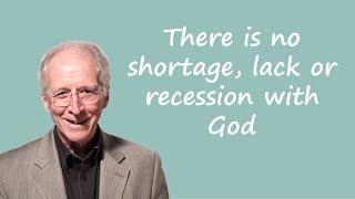 Dr. John Piper - There is no shortage, lack or recession with God