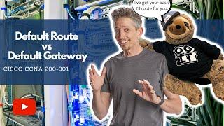 Default Gateway vs Default Route | Cisco CCNA 200-301