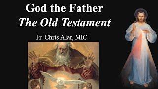 God the Father: The Old Testament - Explaining the Faith