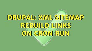 Drupal: XML sitemap rebuild links on cron run