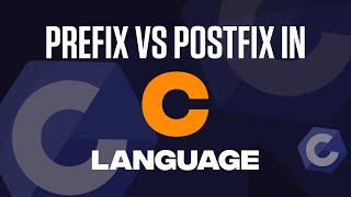 Prefix vs PostFix Operators in C language