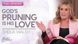 Sheila Walsh: God Has So Much More in Store for You | FULL EPISODE | Better Together on TBN