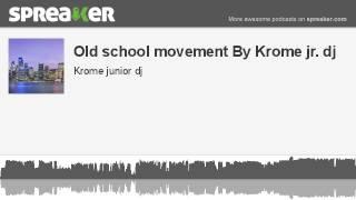 Old school movement By Krome jr. dj (creato con Spreaker)
