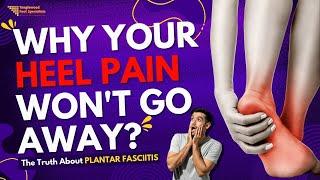 Why Your Heel Pain Won't Go Away (The Truth About Plantar Fasciitis)