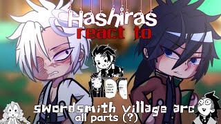 //Hashira reacts to Swordsmith village arc// All parts// A compilation by Lyrical_Zx//