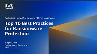 Protecting Your AWS Environment from Ransomware- AWS Online Tech Talks