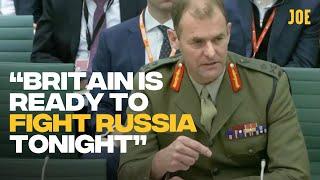 British troops "ready to fight" Putin tonight, Army General tells MPs