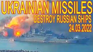 UKRAINE BERDIANSK - DESTRUCTION OF RUSSIAN SHIPS EXPLODES BY UKRAINIAN MISSILES 24.03.2022