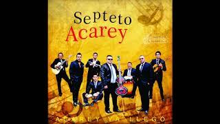 Septeto Acarey - Aunque Ya No Vuelva a Verte