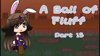 A Ball of fluff | Episode 15