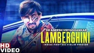 Lamberghini (Violin Remix) | Dr Aneesh Vidyashankar Ft Bren Garage | The Doorbeen Feat Ragini