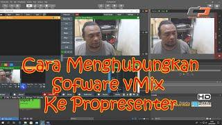 CARA MENGHUBUNGKAN SOFTWARE VMIX KE PROPRESENTER VIA NDI