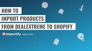 How to import products from DealExtreme to Shopify using Importify