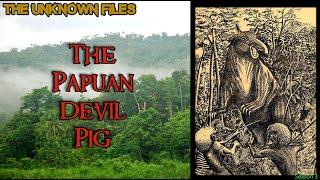 The Unknown Files: The Papuan Devil Pig