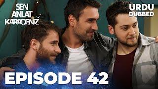 Sen Anlat Karadeniz I Urdu Dubbed - Episode 42