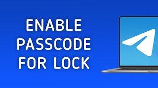 How To Enable Passcode For Telegram Lock On PC