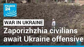 War-weary civilians in Zaporizhzhia eagerly await start of Ukraine counteroffensive • FRANCE 24