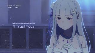 Re:ZERO ost - I Trust You | Piano cover