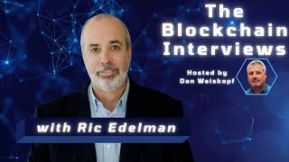 Ric Edelman on The Blockchain Interviews with Dan Weiskopf