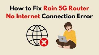 How to Fix Rain 5G Router No Internet Connection Error