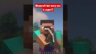 Minecraft but every ore is super!!! #shorts  #minecraft