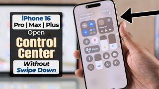 iPhone 16’s/16 Pro Max: How to Open Control Center Without Swiping Down!