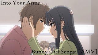 Into Your Arms - Bunny Girl Senpai  [AMV]