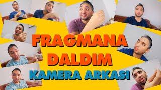 Fragmana Daldım |  KAMERA ARKASI ... neler olmuş neler :)