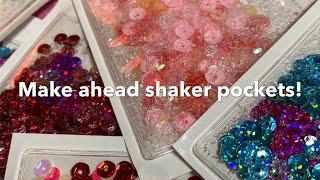 MAKE AHEAD SHAKER POCKETS/MAKE AHEAD EMBELLISHMENTS/BUILD YOUR STASH!