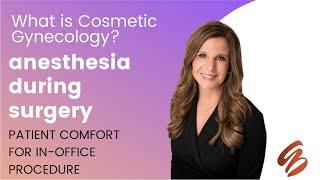 What Type of Anesthesia is Used for Cosmetic GYN Procedures?