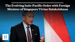 The Evolving Indo-Pacific Order with Foreign Minister of Singapore Vivian Balakrishnan