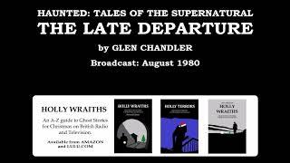 Haunted, Tales of the Supernatural: The Late Departure, by Glen Chandler