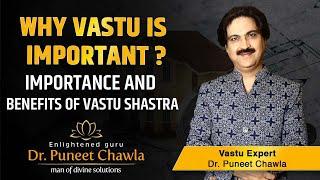 Why Vastu is Important ? Importance and Benefits of Vastu Shastra