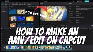 How To Make A AMV/EDIT on Capcut PC ( Tutorial )