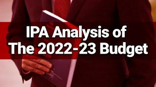 Institute of Public Affairs Analysis of the 2022-23 Budget