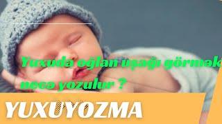 YUXUYOZMA: Yuxuda oglan usagi gormek nece yozulur ?