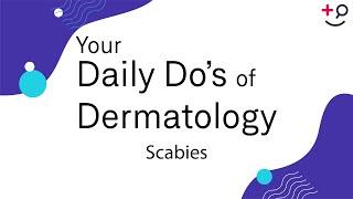 Scabies - Daily Do's of Dermatology