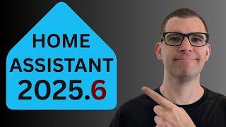 What’s New in the Home Assistant 2025.6 Release?