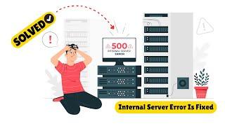 How to Fix 500 internal Server Error | Step-by-Step Guide