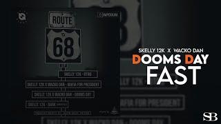 Skelly 12k x Wacko Dan - DOOMSDAY Fast