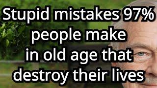Stupid Mistakes 97 Percent of Older Adults Make That Destroy Their Lives – Avoid These 5 Mistake!