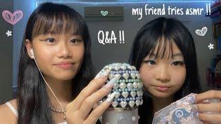 my friend tries ASMR again !! (Q&A at the end)