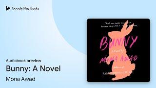 Bunny: A Novel by Mona Awad · Audiobook preview