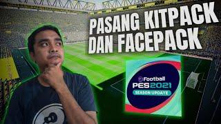 CARA PASANG FACEPACK & KITPACK PES 2021 TERBARU LENGKAP MENGGUNAKAN SIDER