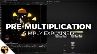 Premultiplication Simply Explained in Nuke