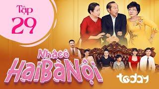 NHÀ CÓ HAI BÀ NỘI - TẬP 29 | Phim Drama Việt Nam Hay Nhất 2025 | Một Chồng Hai Vợ Sống Chung Một Nhà